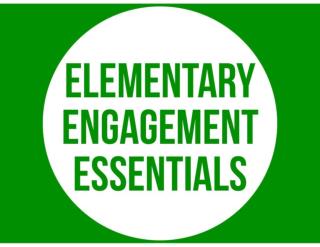 ELEMENTARY ENGAGEMENT ESSENTIALS