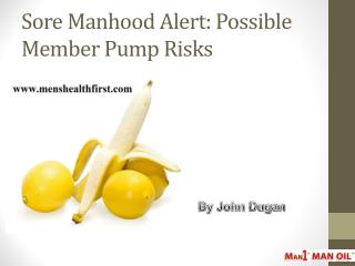 Sore Manhood Alert: Possible Member Pump Risks