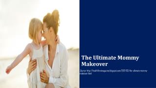 The Ultimate Mommy Makeover