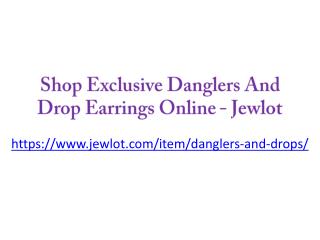 Shop Exclusive Danglers And Drop Earrings Online - Jewlot
