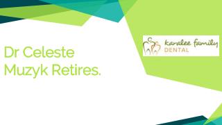 Dr Celeste Muzyk Retires - Karalee Family Dental