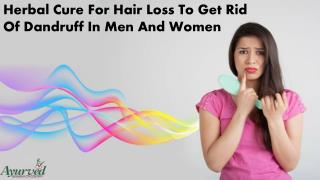 Herbal Cure For Hair Loss To Get Rid Of Dandruff In Men And Women