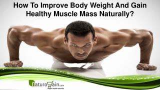 How To Improve Body Weight And Gain Healthy Muscle Mass Naturally?