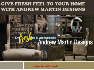 Give fresh feel to your home with Andrew Martin Designs