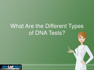 What Are the Different Types of DNA Tests
