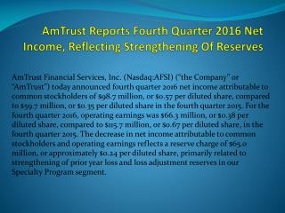 AmTrust Reports Fourth Quarter 2016 Net Income, Reflecting Strengthening Of Reserves