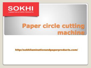 Paper Circle Cutting Machine-sokhilaminationandpaperproducts.com- Paper Slitting Machine-paper lamination machine