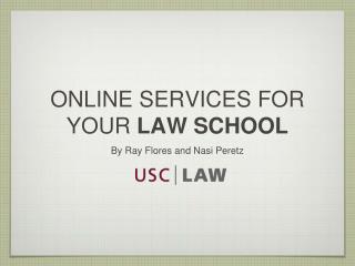 ONLINE SERVICES FOR YOUR LAW SCHOOL