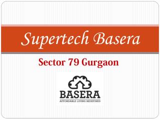 Supertech Basera Sector 79 Gurgaon - Supertech Basera