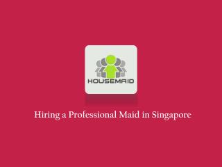Hiring a Maid in Singapore