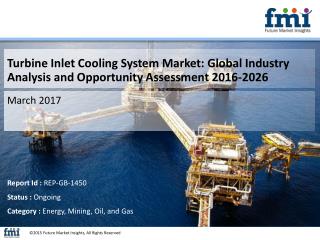 Turbine Inlet Cooling System Market Analysis, Segments, Growth and Value Chain 2016-2026