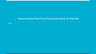Outsourcing Non-Core Functions Such As Payroll
