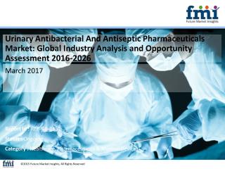 Urinary Antibacterial And Antiseptic Pharmaceuticals Market Volume Analysis, Segments, Value Share and Key Trends 2016-2