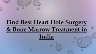 Find Best Heart Hole Surgery & Bone Marrow Treatment in India