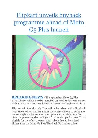Flipkart unveils buyback programme ahead of Moto G5 Plus launch