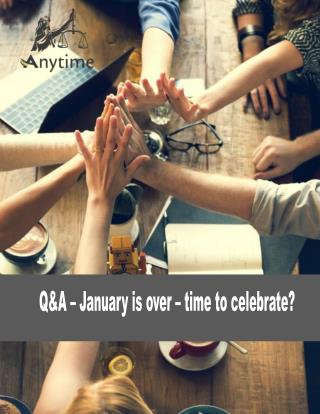 Q&A – January is over – time to celebrate?