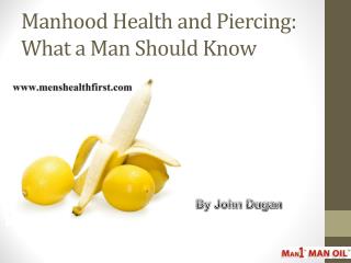 Manhood Health and Piercing: What a Man Should Know