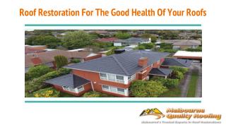 Roof Restoration For The Good Health Of Your Roofs