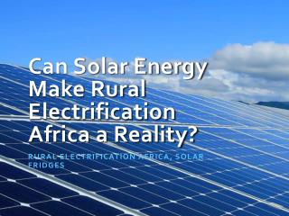 Rural electrification Africa, Solar fridges