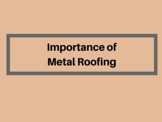 Know about Metal Roofing Benefits