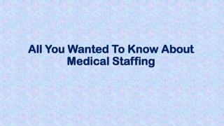 All You Wanted To Know About Medical Staffing