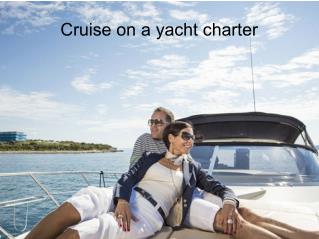 Cruise on a yacht charter