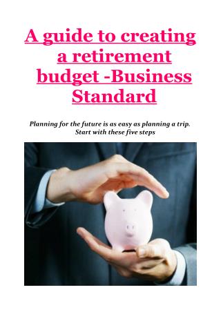 A guide to creating a retirement budget -Business Standard