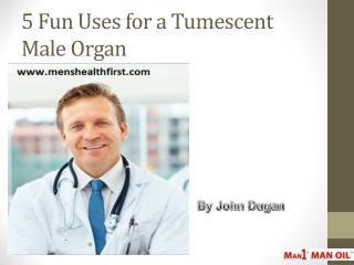 5 Fun Uses for a Tumescent Male Organ