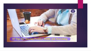 10 Tips for Staying Positive While Job Searching !!