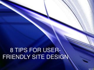 8 Tips for User Friendly Site Design