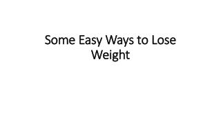 Some Easy Ways to Lose Weight