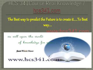 HCS 341Course Real Knowledge / hcs341 dotcom