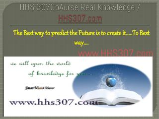 HHS 307Course Real Knowledge / HHS307 dotcom