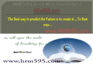 HRM 595Course Real Knowledge / HRM595 dotcom