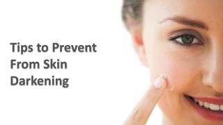 Tips to Prevent From Skin Darkening