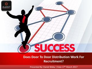 Does Door To Door Distribution Work For Recruitment?