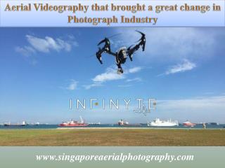 Aerial Videography that brought a great change in Photograph Industry