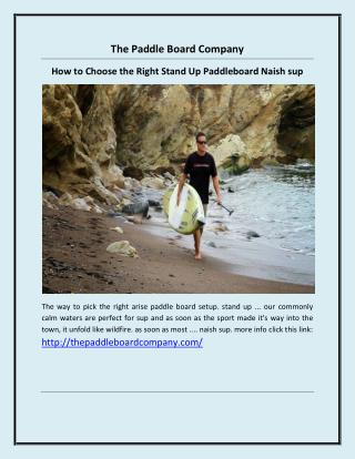 How to Choose the Right Stand Up Paddleboard Naish sup