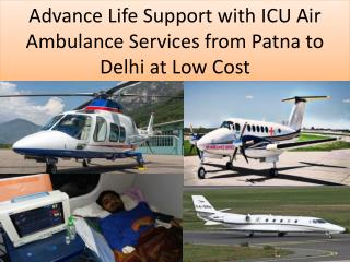 Air and Train Ambulance Patna to Delhi at Low Cost