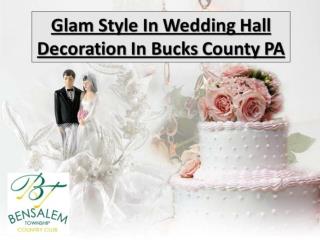 Glam Style In Wedding Hall Decoration In Bucks County PA