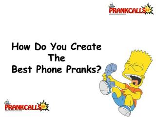 Create Best Phone Pranks with Prankcalls4u.com