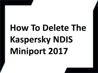 How To Delete The Kaspersky NDIS Miniport 2017