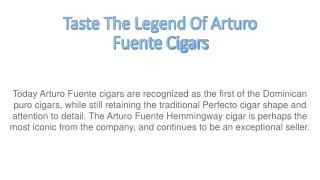 Taste The Legend Of Arturo Fuente Cigars