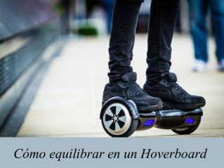 Cómo equilibrar en un Hoverboard