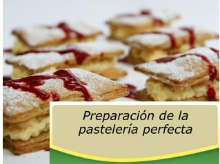 Preparación de la pastelería perfecta