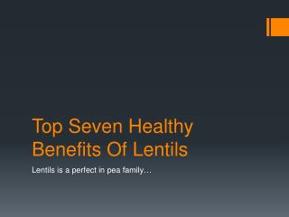 Top seven healthy benefits of lentils