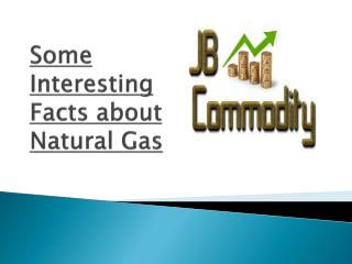 Various Interesting Facts About Natural Gas