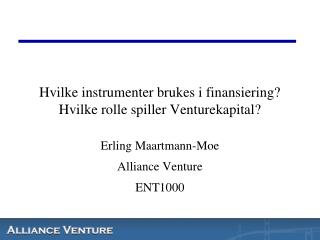 Hvilke instrumenter brukes i finansiering? Hvilke rolle spiller Venturekapital?