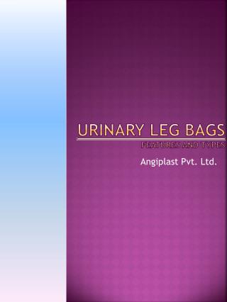 Types and Feature of Urine Leg Bag - Angiplast.com