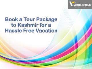 Book a Tour Package to Kashmir for a Hassle Free Vacation